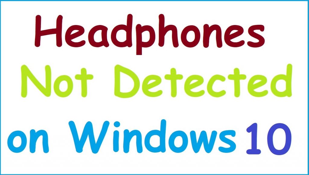 Headphones Not Detected on Windows 10
